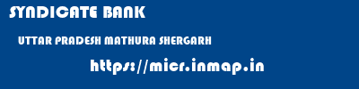 SYNDICATE BANK  UTTAR PRADESH MATHURA SHERGARH   micr code